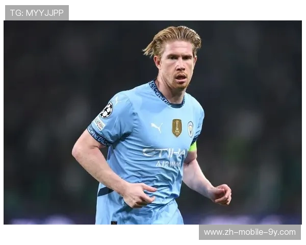 凯文·德布劳内:曼城中场核心的传奇之路与未来展望 凯文·德布劳内:曼城中场核心的传奇之路与未来展望