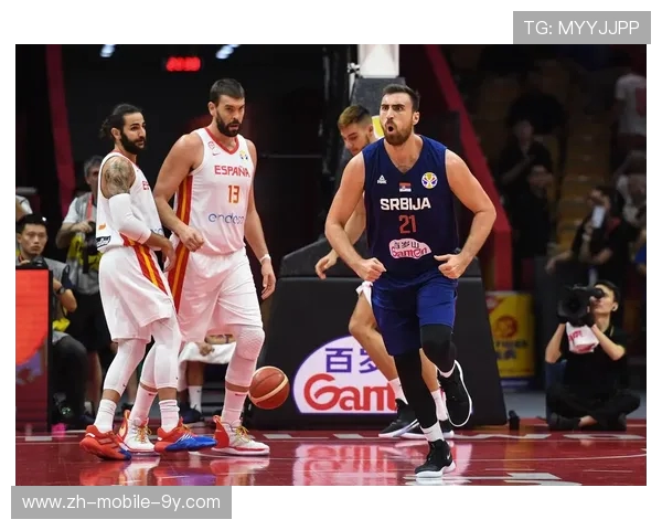 塞尔维亚与西班牙篮球对决精彩回顾及比分分析